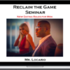 Mr. Locario – Reclaim The Game New Dating Rules For Men Seminar