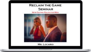 Mr. Locario – Reclaim The Game New Dating Rules For Men Seminar