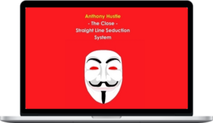 Anthony Hustle – The Close - Straight Line Seduction System
