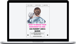 Inaya Jahaan – How To Break Your Narcissist Ex And Co-Parent Like A Queen