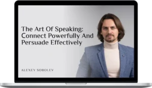 Alexey Sobolev – The Art Of Speaking Сonnect Powerfully And Persuade Effectively