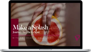 Celeste Holbrook - On-demand Replay Of Make A Splash A Journey To The G-Spot And Beyond