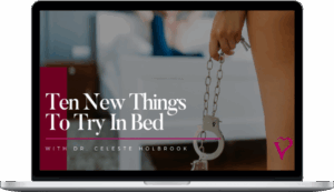 Celeste Holbrook - Ten New Things To Try In Bed