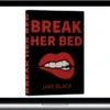 Jake Black – Break Her Bed