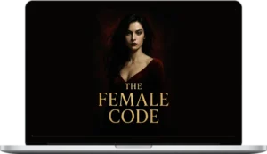 Liss Brine – The Female Code: Unlocking the Psychology of Women & What Men Really Need
