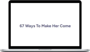 67 Ways To Make Her Come