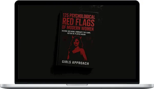 Girls Approach – Know Her Game 125 Psychological Red Flags Of Modern Women Girls Approach – Know Her Game 125 Psychological Red Flags Of Modern Women