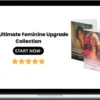 How To Be Feminine – The Ultimate Feminine Upgrade Collection