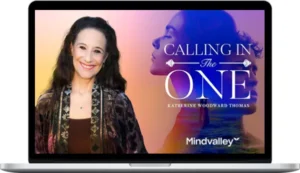 Katherine Woodward Thomas – Calling in “The One”